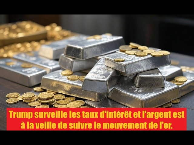 Trump surveille les taux d&rsquo;intérêt et l&rsquo;argent est à la veille de suivre le mouvement de l&rsquo;or.